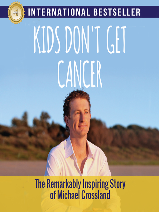 Title details for Kids Don't Get Cancer by Michael Crossland - Available